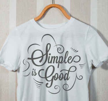 "Simple is good" custom t-shirt - TenStickers