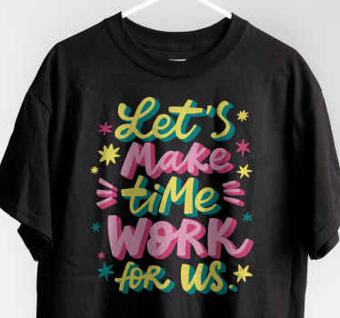 Make time work for us custom t-shirt - TenStickers