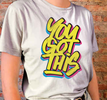 "You got this" custom t-shirt - TenStickers