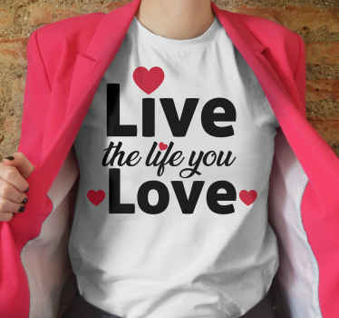 Live the life you love t-shirt - TenStickers