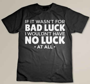 Kötü şans olmasaydı şarkı sözleri özel tişört - TenStickers