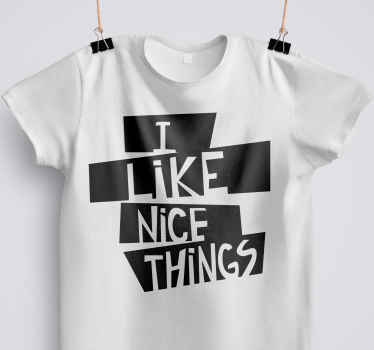 I like nice things t-shirt - TenStickers