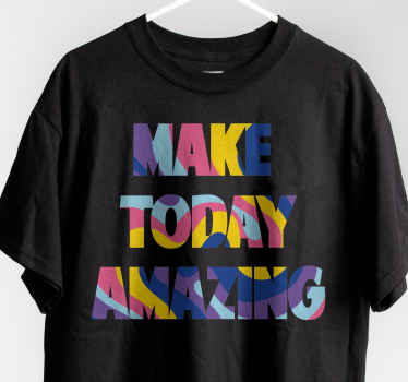 Camiseta haz que hoy sea increíble - TenVinilo