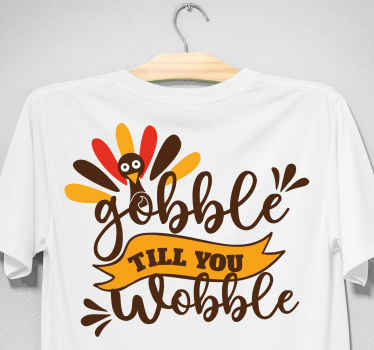 Gobble till you thanksgiving wobble t-shirt - TenStickers