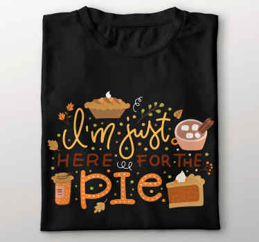 Just here for the pie custom t-shirt - TenStickers