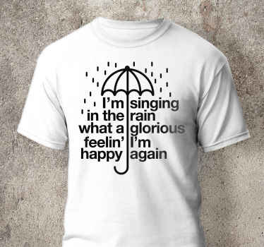 "yağmurda şarkı söylemek" şarkı sözleri özel tişört - TenStickers