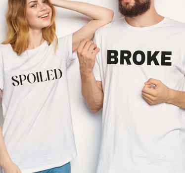 Funny spoiled and broke Couple t shirts - TenStickers