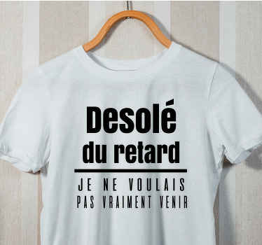 Tee-shirt citation drôle-désolé pour le retard - TenStickers