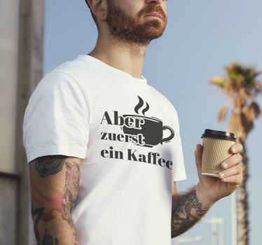 T-shirt Aber zuerst ein Kaffee - TenStickers
