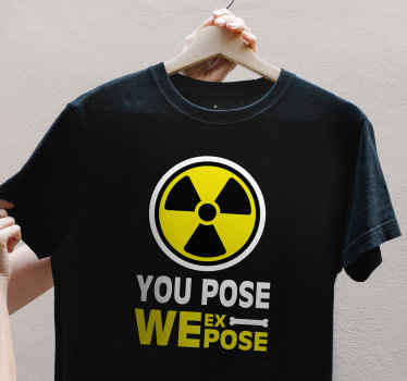Camiseta con texto you pose we expose - TenVinilo