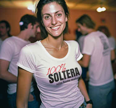 Camiseta 100% soltera hasta mañana - TenVinilo