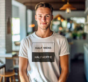 "Half man half koffie" tekst T-shirt - TenStickers