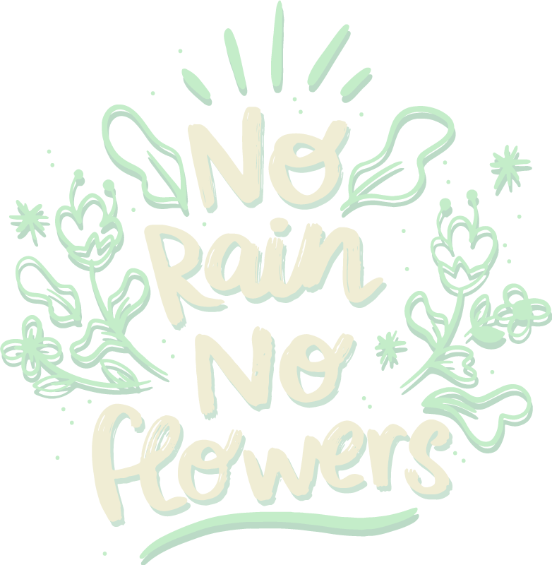 No rain No flowers custom t-shirt - TenStickers