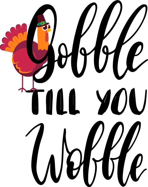 Gobble till you wobble turkey custom t-shirt - TenStickers