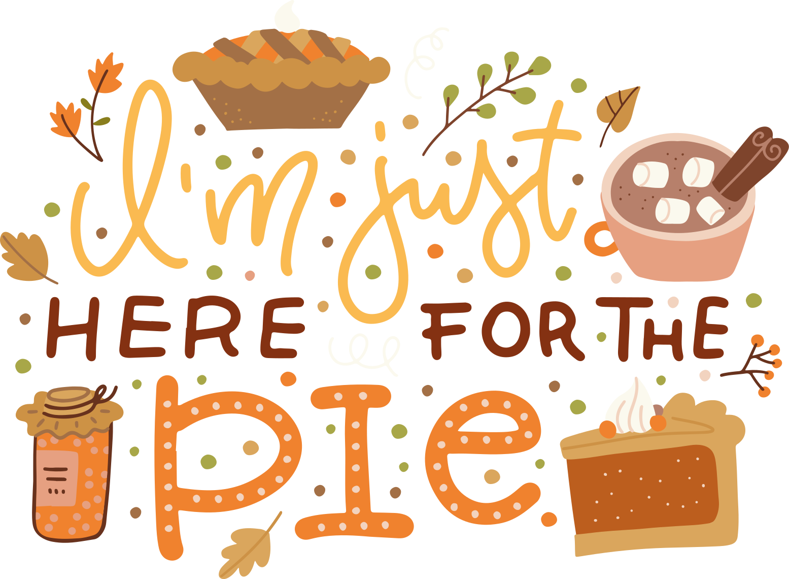Just here for the pie custom t-shirt - TenStickers