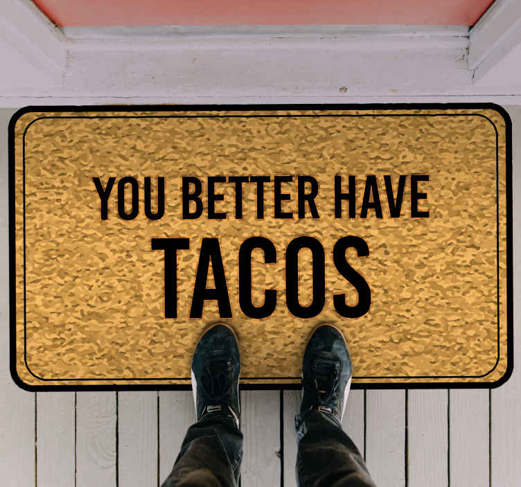 Alfombra vinílica con frase Es mejor que tengas tacos - TenVinilo