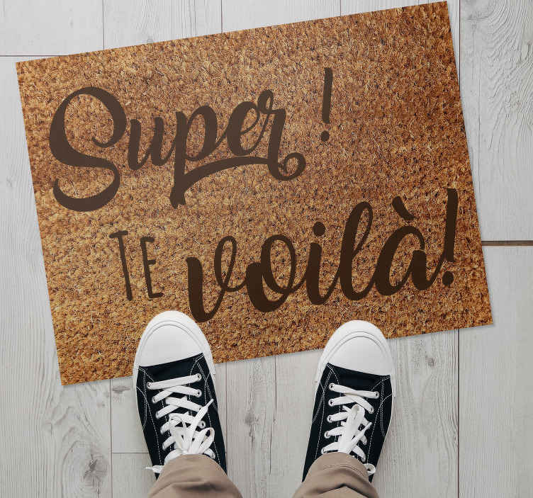 Tapis vinyle entrée phrase "Super ! Te voilà !" - TenStickers