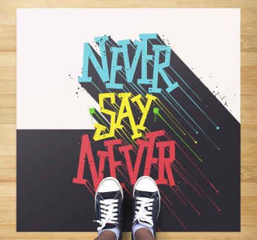 Vinyl carpet with text never say never. This carpet looks stunning in any type of room, whether it is a kitchen, bedroom or living room.