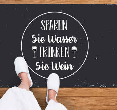 Vinylteppich Spruch Schwarz trinken Wasser wein retten - TenStickers