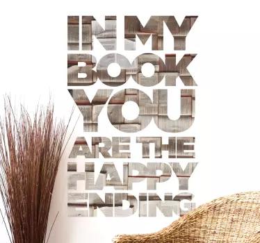 Book lovers will love this touching wall sticker! In my book, you are the happy ending! Available in 50 colours. Discounts available.