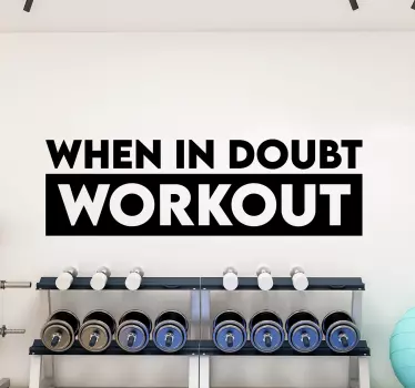 Decorative fitness workout text motivation sticker with phrase that reads ''When in doubt workout''. The colour is customizable and easy to apply.