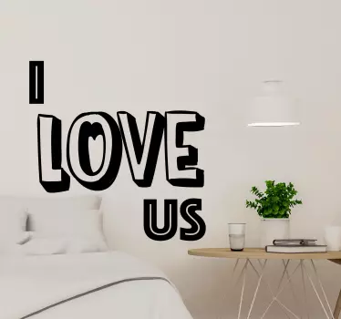 Lovely text vinyl decal for couple. This ''I love us'' text is suitable to decorate the bedroom of couple and you can customize the design.