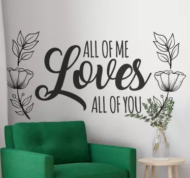 All of me loves all of you couple wedding decal. The design can be decorated in couple's home and for wedding decoration.