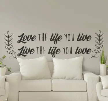 Inspiration quote decal with text that reads ''Love the life you live'. The colour is customizable and it stick on any flat surface.