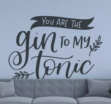 Drink love text sticker to decorate couple's home, kitchen, etc. Lovely love quote sticker that says 'You are the gin to my tonic'.