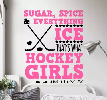 Decorative hockey sport wall decal design made of illustrative hockey stick with pink coloured text sentence describing what a hockey girl is made of.