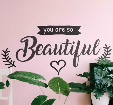 Sticker with the phrase "You are so beautiful" and the design of a heart that will give a special and exclusive touch to your room.