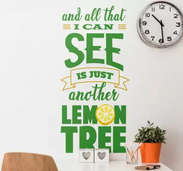 Decorative lemon theme decal with quote for lovers of lemon. A lemon colour text design with text that reads ''All that i can see is another lemon'.