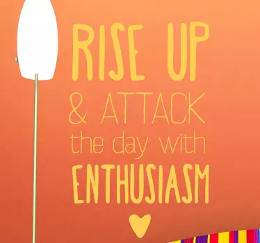 Wall Stickers - Motivational - "Rise up and attack the day with enthusiasm" text design. Fill your space with positivity and motivation.