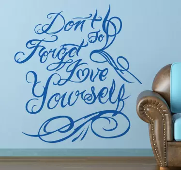 Wall Stickers - "Don´t forget to love yourself" text design. Fill your space with positivity and love. Available in various sizes and in 50 colours.