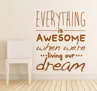 A superb lyrics wall sticker from the famous song by Tegan and Sara, 'Everything is awesome'. Sign up for 10% off. High quality.