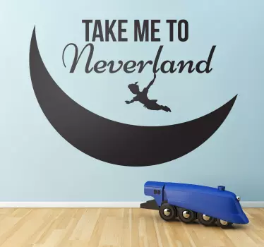 A silhouette decal of Peter Pan flying by a half full moon under the text "Take me to Neverland". Design from our Peter Pan wall stickers collection.