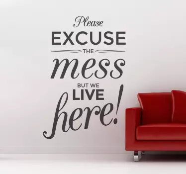 Wall Stickers - "Please excuse the mess, but we live here". Wall art quote feature for the home. Decals ideal for your home decor.
