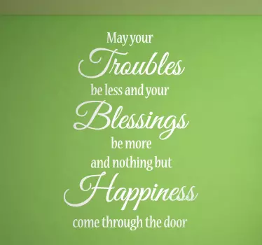 Wall Stickers - "May your troubles be less and your blessings be more and nothing but happiness come through your door"