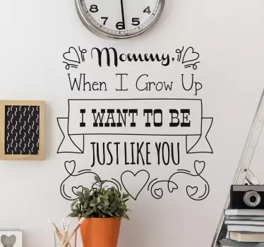 The text says "Mommy when I grow up, I want to be just like you!" written in different fonts. +10,000 satisfied customers.