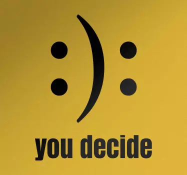 Sticker you decide smiley - TenStickers