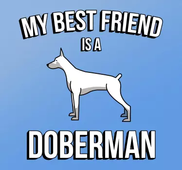 Min bedste ven er et doberman-klistermærke - TenStickers
