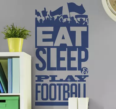 Eat Sleep and Play Football Wall Sticker - TenStickers