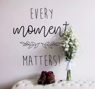 Every Moment Matters Wall Sticker - TenStickers