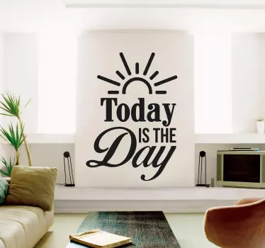 Today is the Day Wall Text Sticker - TenStickers