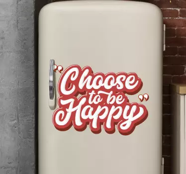 Choose to be happy fridge sticker - TenStickers