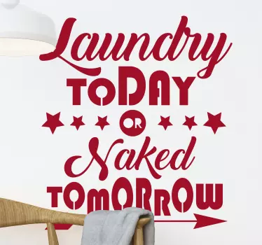 Laundry today or naked tomorrow text wall decal - TenStickers