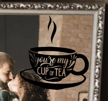 You're my cup of tea drink sticker - TenStickers