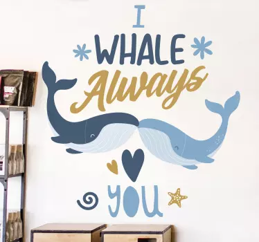 I Whale Always Love You illustration sticker - TenStickers
