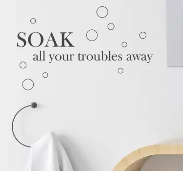 Soak all your troubles away bathroom sticker - TenStickers