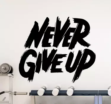 Never give up fitness inspirational quote decal - TenStickers
